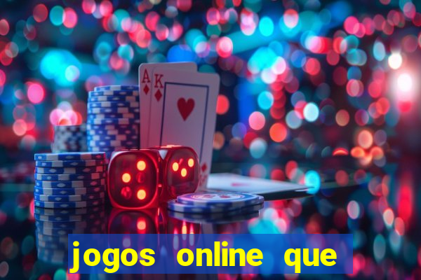 jogos online que da dinheiro de verdade