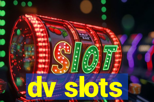 dv slots