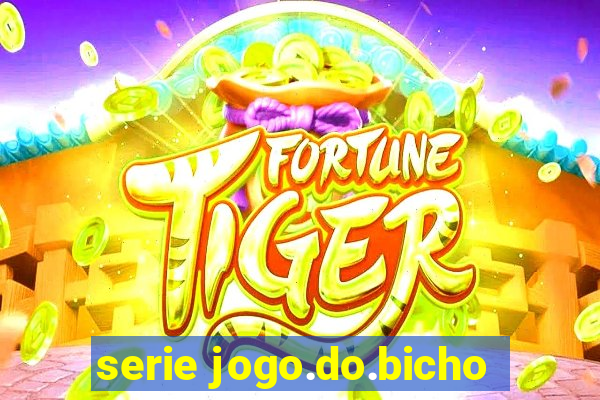 serie jogo.do.bicho