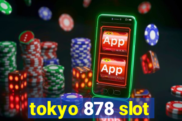 tokyo 878 slot