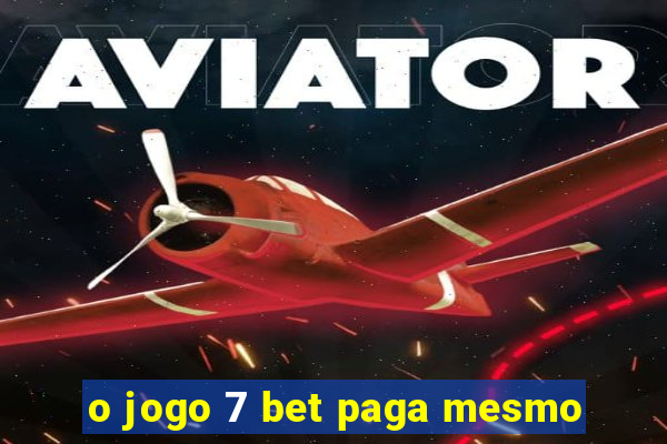 o jogo 7 bet paga mesmo