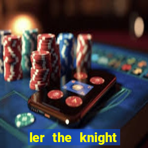 ler the knight king who returned with a god