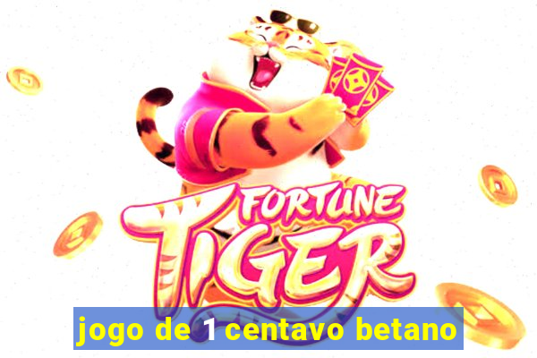 jogo de 1 centavo betano