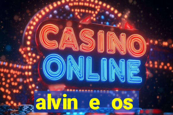 alvin e os esquilos 3 filme completo dublado download