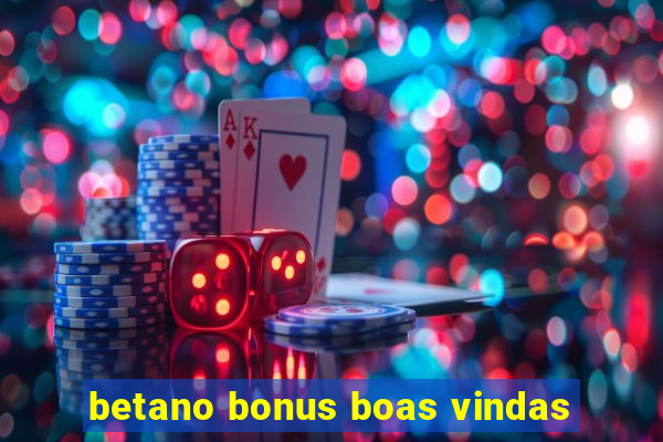 betano bonus boas vindas