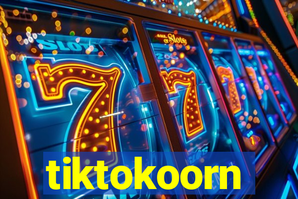 tiktokoorn