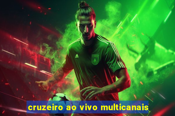 cruzeiro ao vivo multicanais