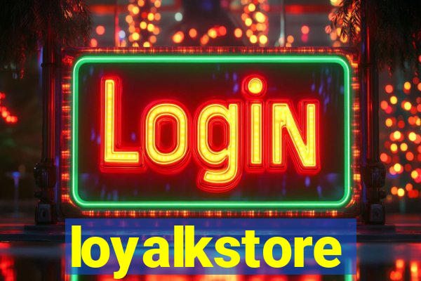 loyalkstore