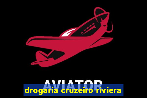 drogaria cruzeiro riviera