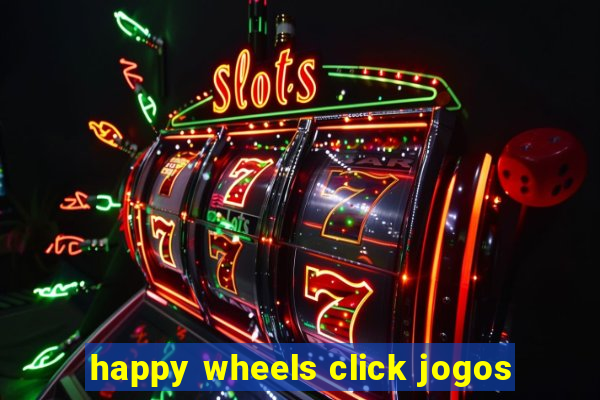 happy wheels click jogos