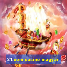 21.com casino magyar