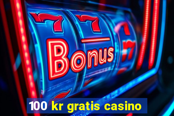 100 kr gratis casino