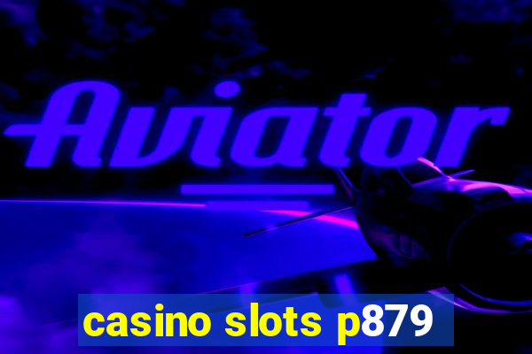 casino slots p879