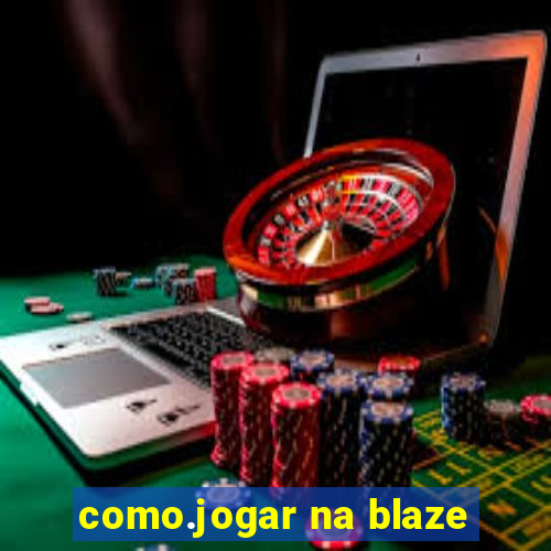 como.jogar na blaze