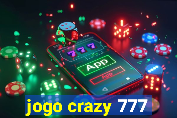 jogo crazy 777