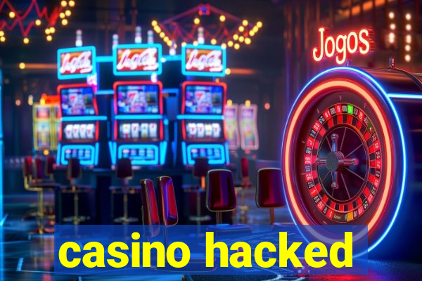 casino hacked