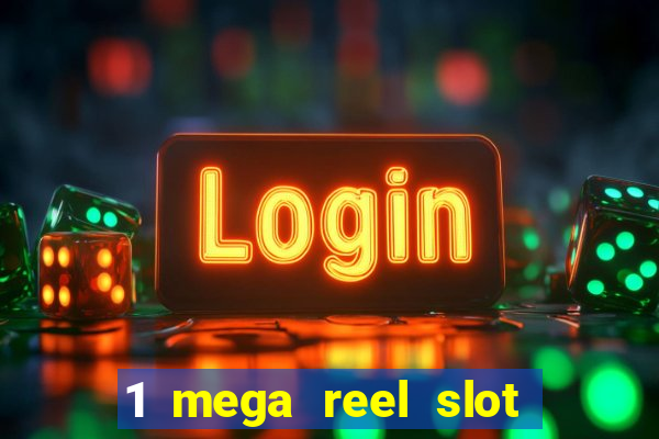 1 mega reel slot free play