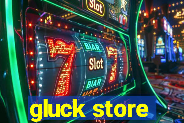 gluck store