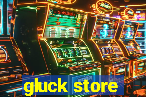 gluck store