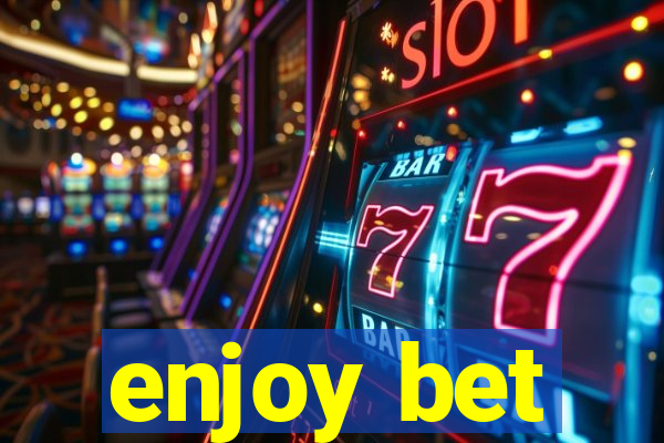 enjoy bet