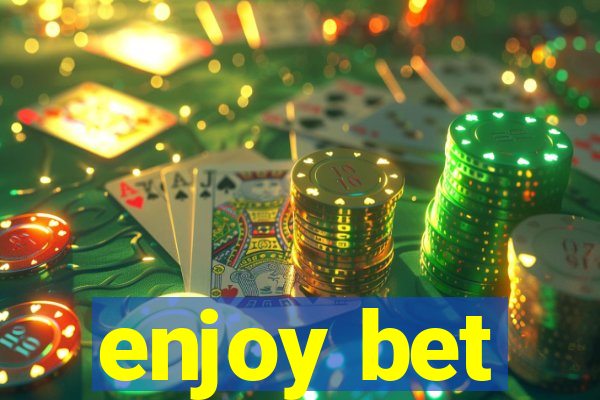 enjoy bet