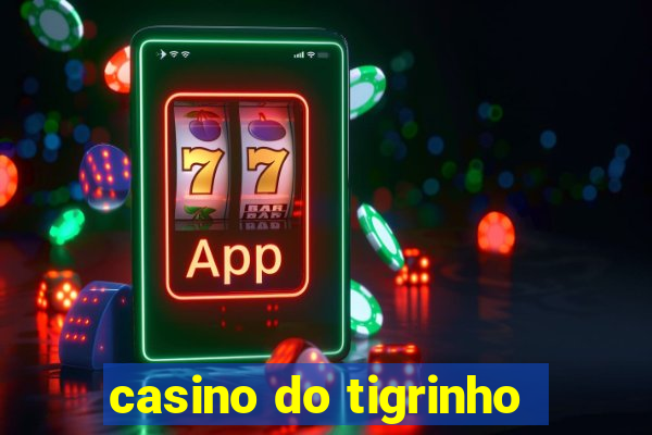 casino do tigrinho