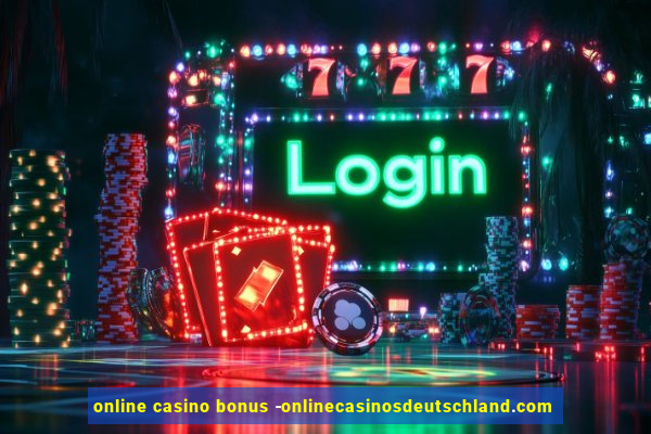 online casino bonus -onlinecasinosdeutschland.com