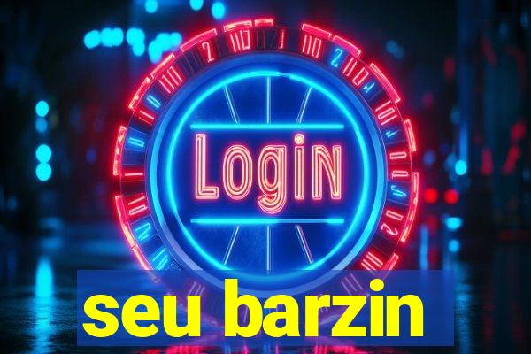 seu barzin