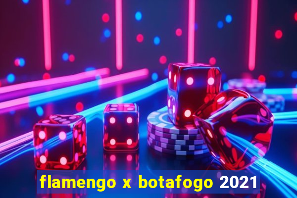 flamengo x botafogo 2021