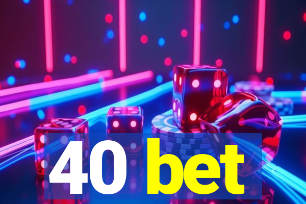 40 bet