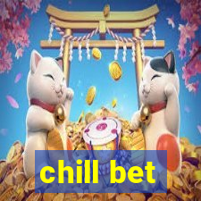 chill bet