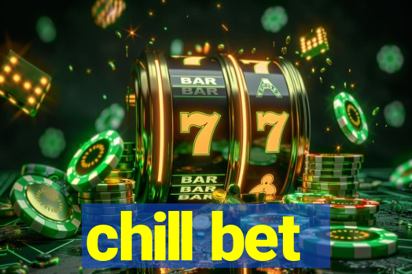 chill bet