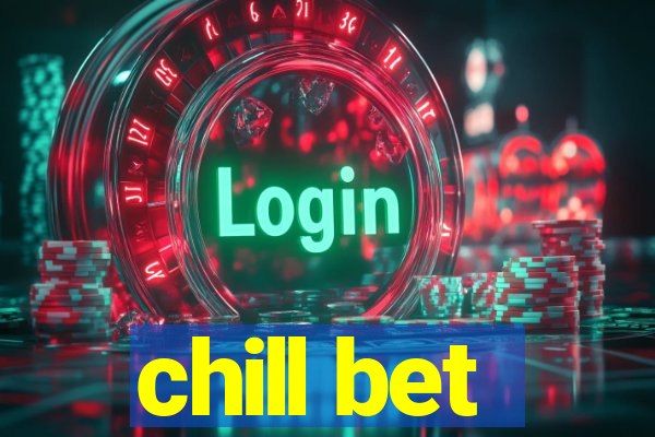 chill bet