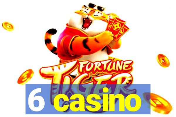 6 casino