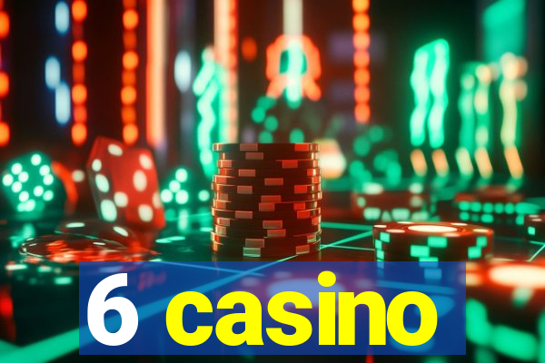 6 casino