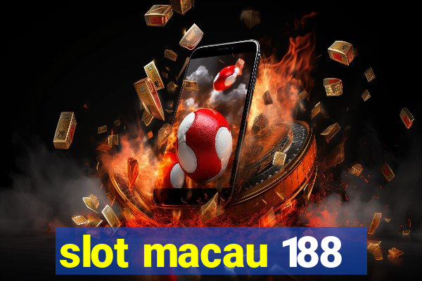 slot macau 188