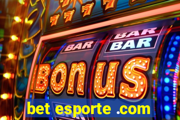 bet esporte .com