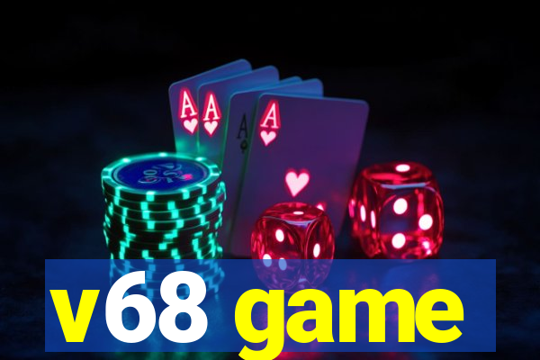 v68 game