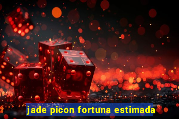 jade picon fortuna estimada