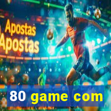 80 game com