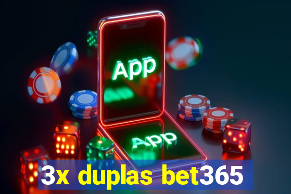 3x duplas bet365