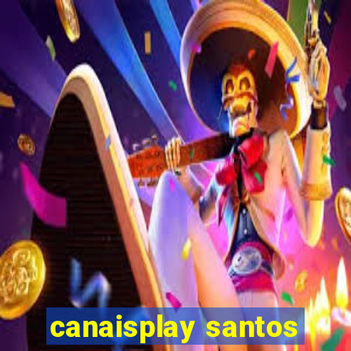 canaisplay santos