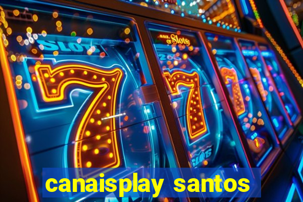 canaisplay santos