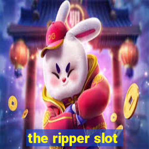 the ripper slot