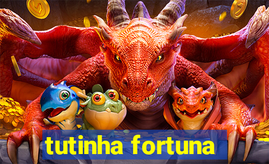 tutinha fortuna