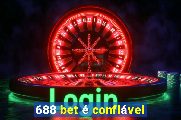 688 bet é confiável