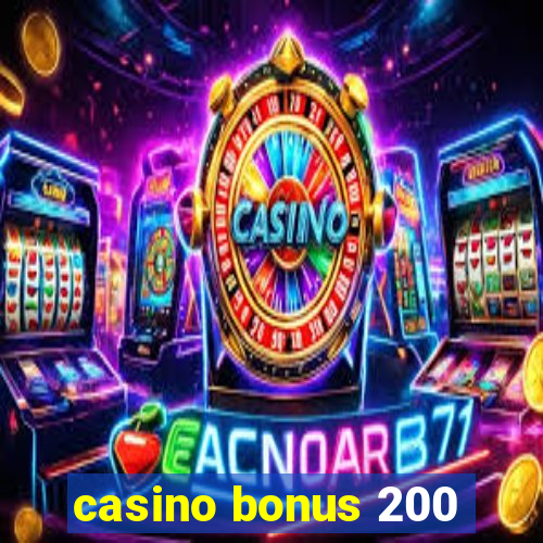 casino bonus 200