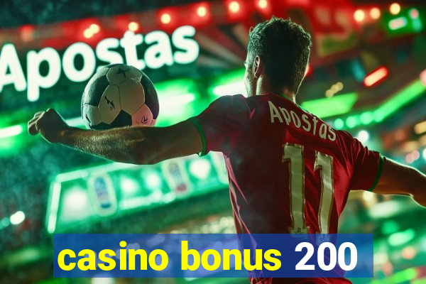 casino bonus 200