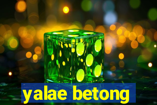 yalae betong