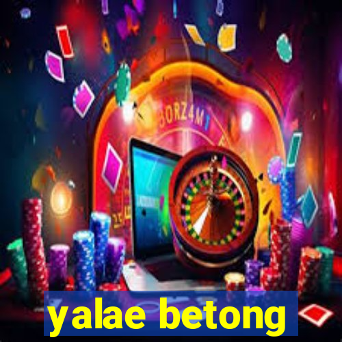 yalae betong